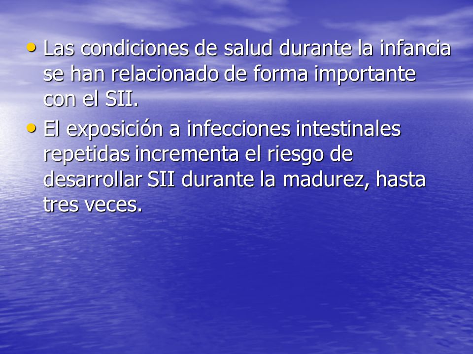 Las condiciones de salud durante la infancia se han relacionado de forma importante con el SII.
