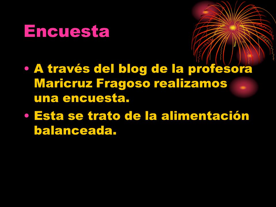 Encuesta A través del blog de la profesora Maricruz Fragoso realizamos una encuesta.