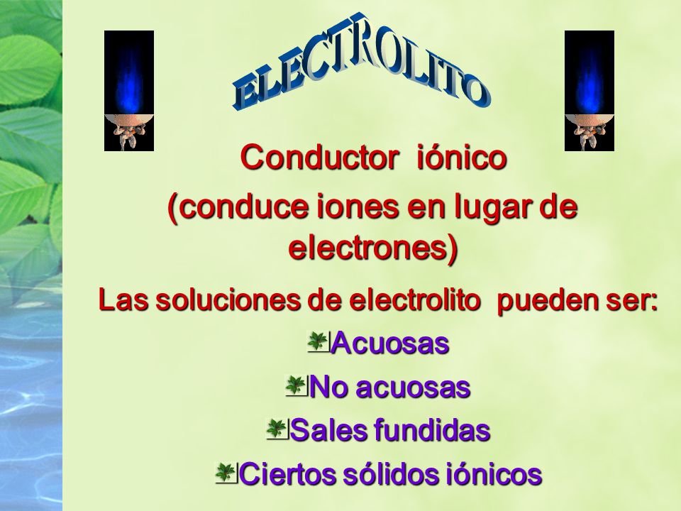 ELECTROLITO Conductor iónico (conduce iones en lugar de electrones)