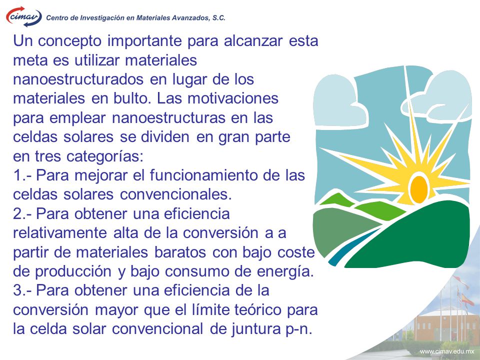 Un concepto importante para alcanzar esta meta es utilizar materiales nanoestructurados en lugar de los materiales en bulto. Las motivaciones