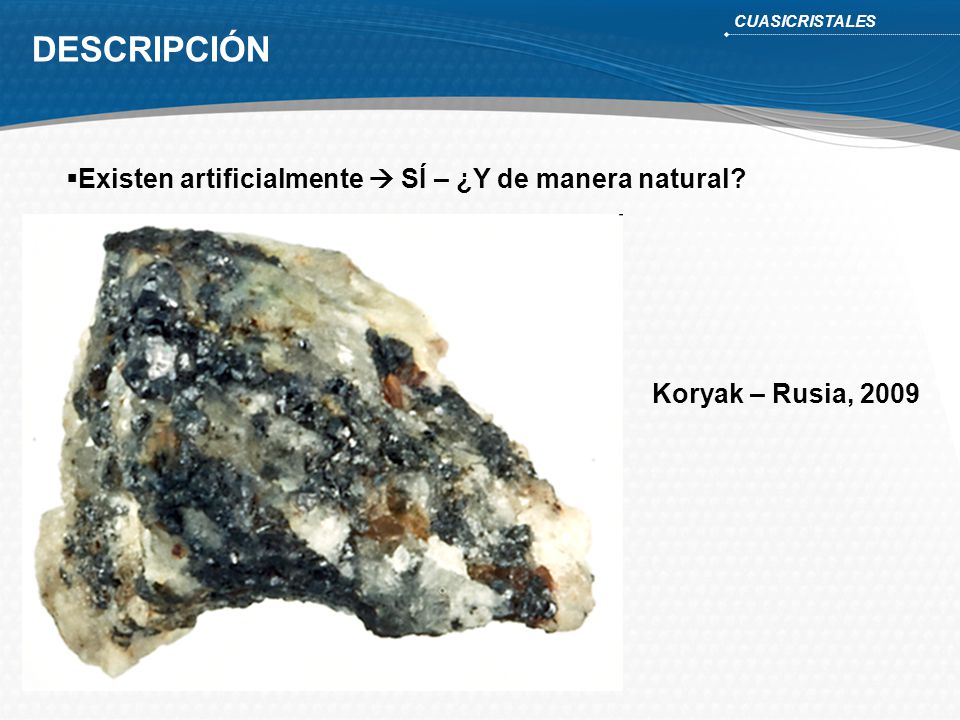 DESCRIPCIÓN Existen artificialmente  SÍ – ¿Y de manera natural