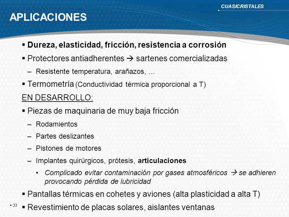 APLICACIONES Dureza, elasticidad, fricción, resistencia a corrosión