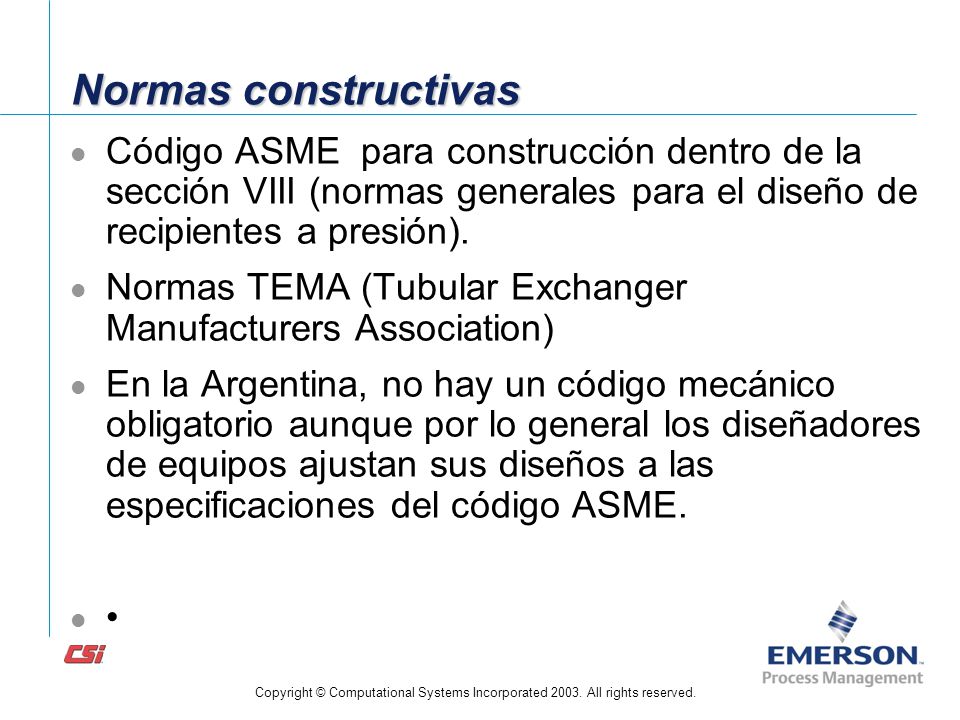Normas constructivas Código ASME para construcción dentro de la sección VIII (normas generales para el diseño de recipientes a presión).