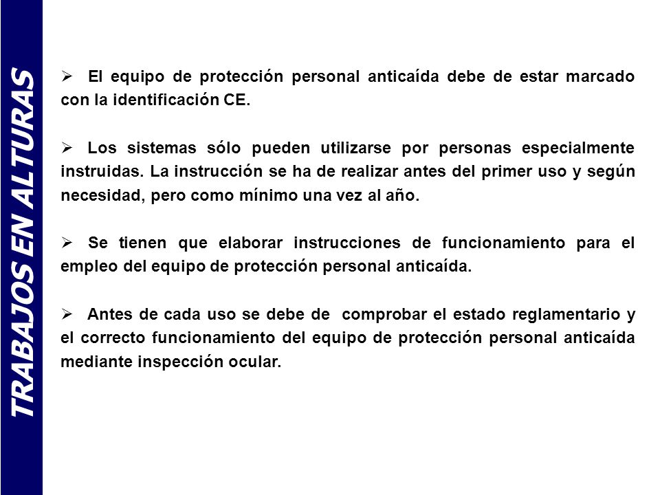 El equipo de protección personal anticaída debe de estar marcado con la identificación CE.