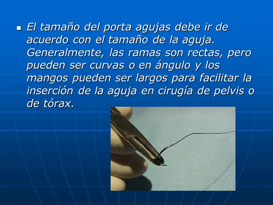 El tamaño del porta agujas debe ir de acuerdo con el tamaño de la aguja.