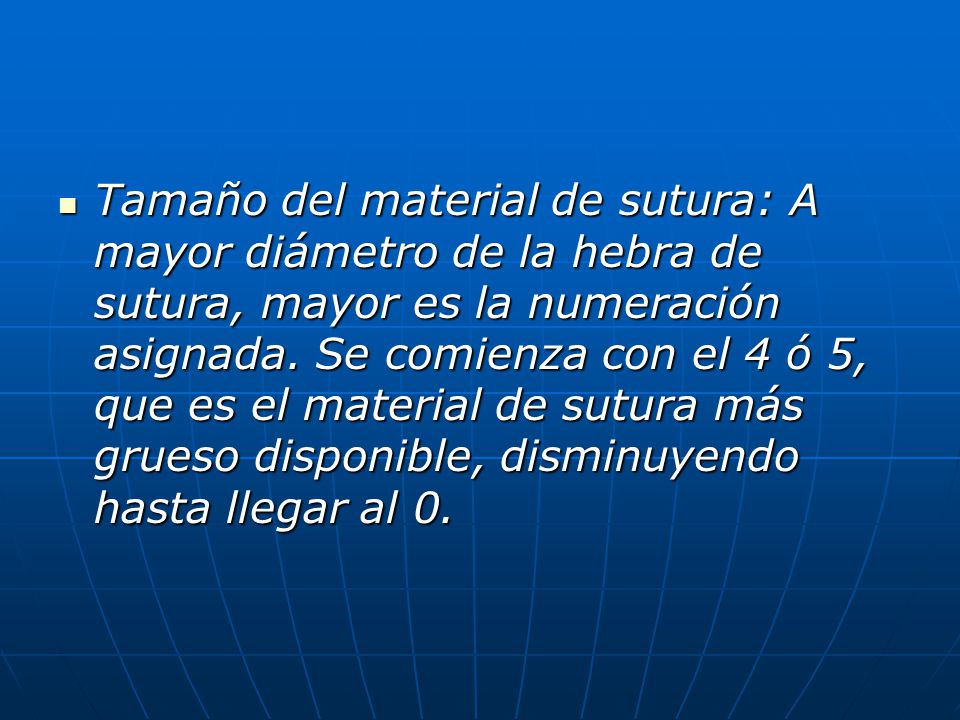 Tamaño del material de sutura: A mayor diámetro de la hebra de sutura, mayor es la numeración asignada.