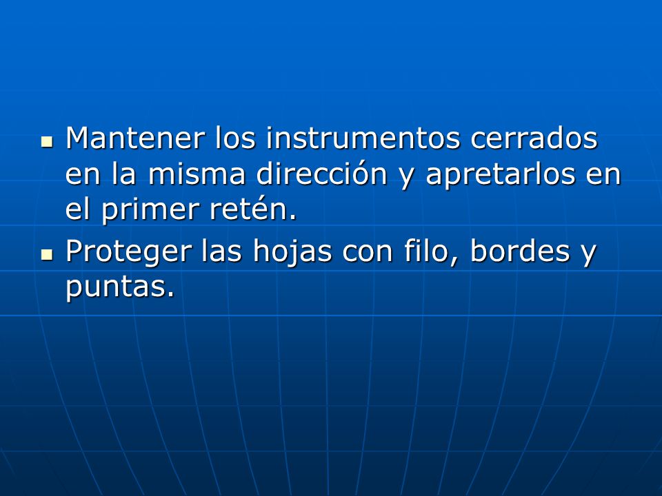 Mantener los instrumentos cerrados en la misma dirección y apretarlos en el primer retén.