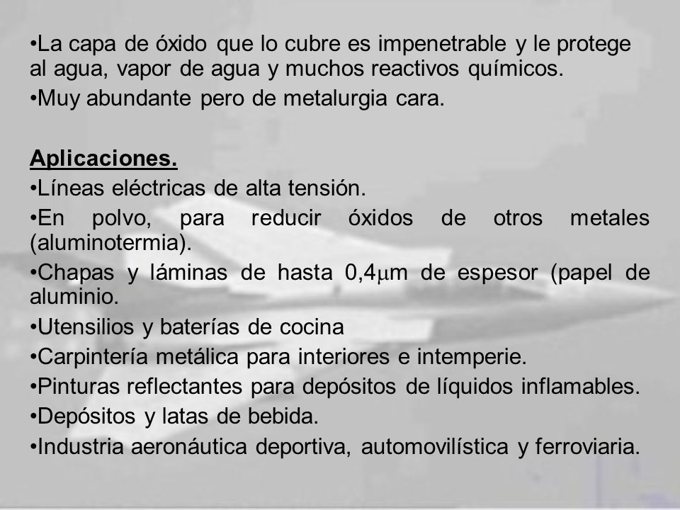 La capa de óxido que lo cubre es impenetrable y le protege al agua, vapor de agua y muchos reactivos químicos.