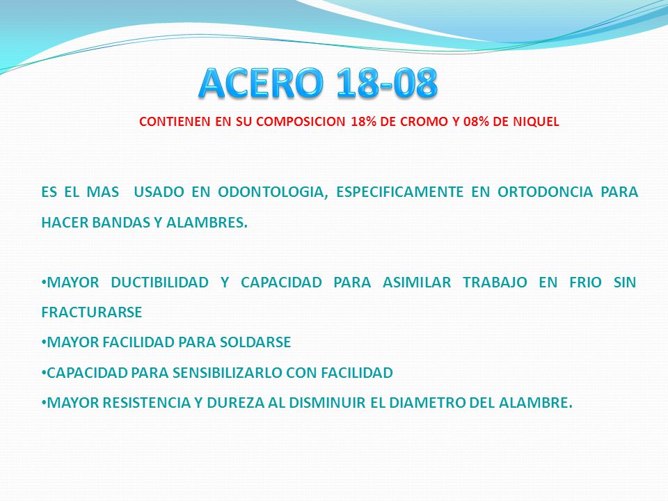CONTIENEN EN SU COMPOSICION 18% DE CROMO Y 08% DE NIQUEL