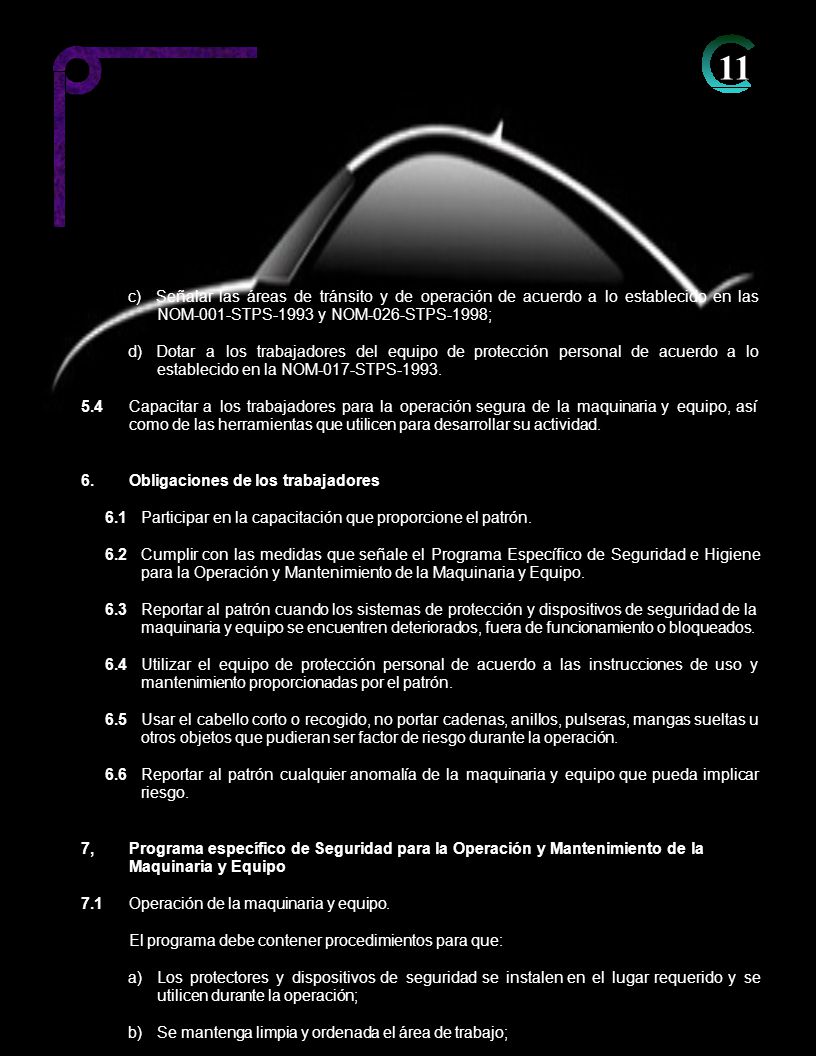 11 c) Señalar las áreas de tránsito y de operación de acuerdo a lo establecido en las. NOM-001-STPS-1993 y NOM-026-STPS-1998;