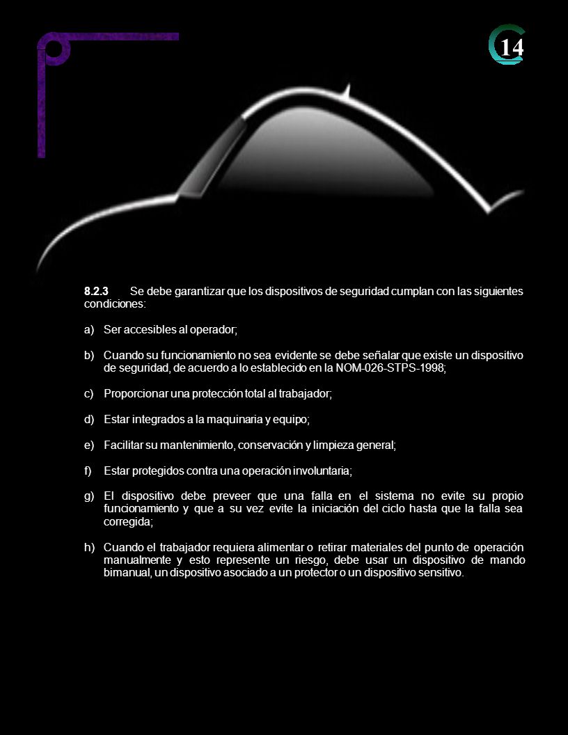 Se debe garantizar que los dispositivos de seguridad cumplan con las siguientes. condiciones: