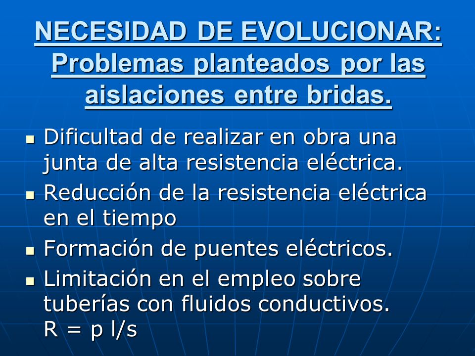 NECESIDAD DE EVOLUCIONAR: Problemas planteados por las aislaciones entre bridas.