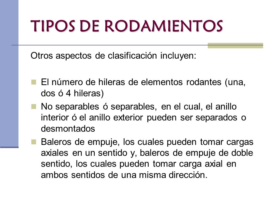 TIPOS DE RODAMIENTOS Otros aspectos de clasificación incluyen: