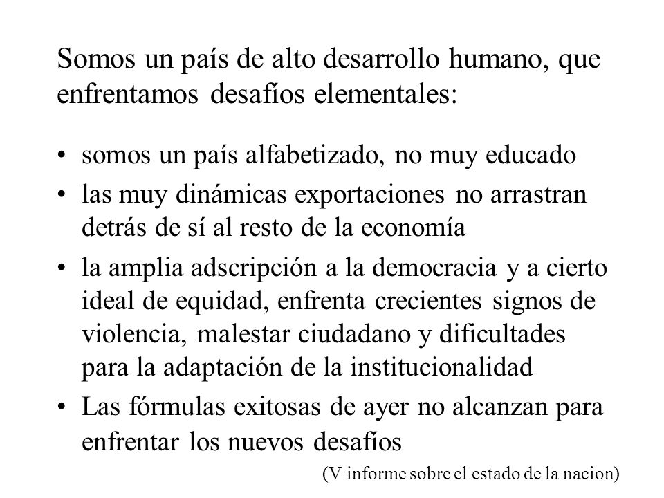 Somos un país de alto desarrollo humano, que enfrentamos desafíos elementales: