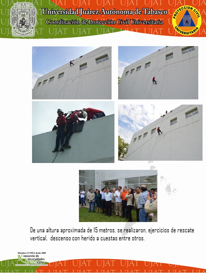 . De una altura aproximada de 15 metros, se realizaron, ejercicios de rescate vertical, descenso con herido a cuestas entre otros.