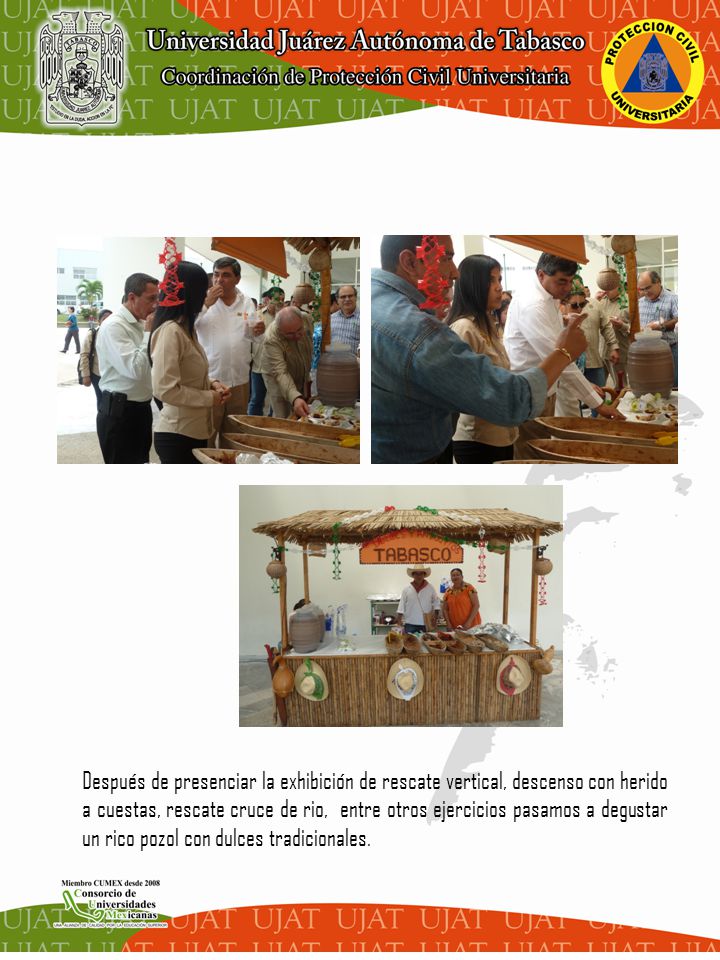 Después de presenciar la exhibición de rescate vertical, descenso con herido a cuestas, rescate cruce de rio, entre otros ejercicios pasamos a degustar un rico pozol con dulces tradicionales.