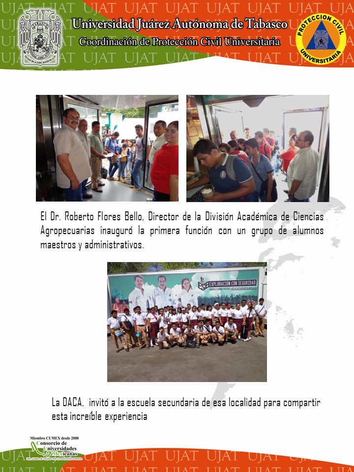 El Dr. Roberto Flores Bello, Director de la División Académica de Ciencias Agropecuarias inauguró la primera función con un grupo de alumnos maestros y administrativos.