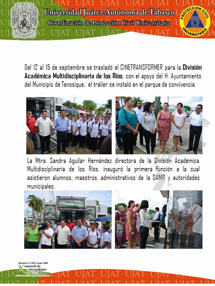 Del 12 al 15 de septiembre se trasladó el CINETRANSFORMER para la División Académica Multidisciplinaria de los Ríos, con el apoyo del H. Ayuntamiento del Municipio de Tenosique, el tráiler se instaló en el parque de convivencia.