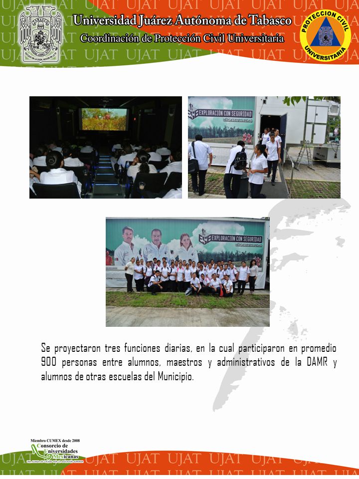 Se proyectaron tres funciones diarias, en la cual participaron en promedio 900 personas entre alumnos, maestros y administrativos de la DAMR y alumnos de otras escuelas del Municipio.