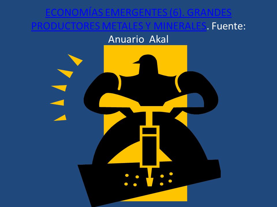 ECONOMÍAS EMERGENTES (6). GRANDES PRODUCTORES METALES Y MINERALES