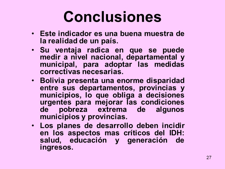 Conclusiones Este indicador es una buena muestra de la realidad de un país.