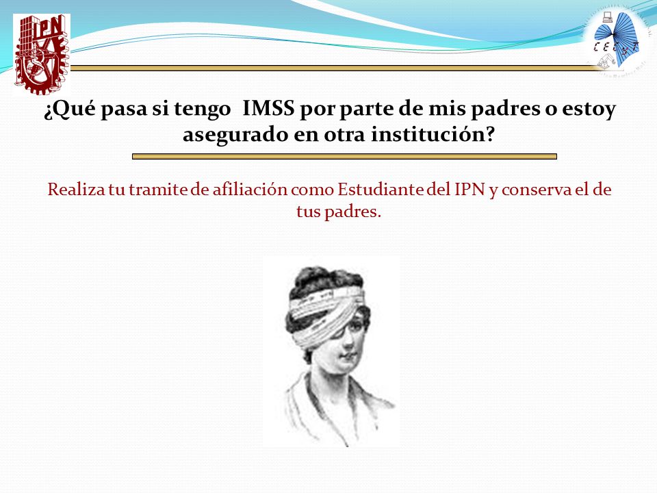 ¿Qué pasa si tengo IMSS por parte de mis padres o estoy asegurado en otra institución