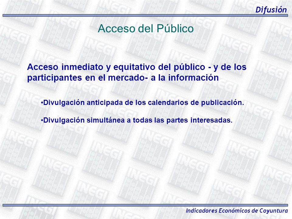 Difusión Acceso del Público. Acceso inmediato y equitativo del público - y de los participantes en el mercado- a la información.