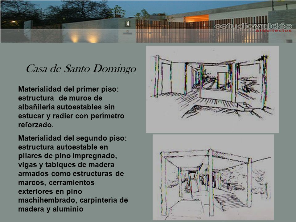 Casa de Santo Domingo Materialidad del primer piso: estructura de muros de albañilería autoestables sin estucar y radier con perímetro reforzado.