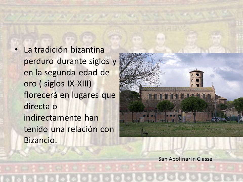 La tradición bizantina perduro durante siglos y en la segunda edad de oro ( siglos IX-XIII) florecerá en lugares que directa o indirectamente han tenido una relación con Bizancio.