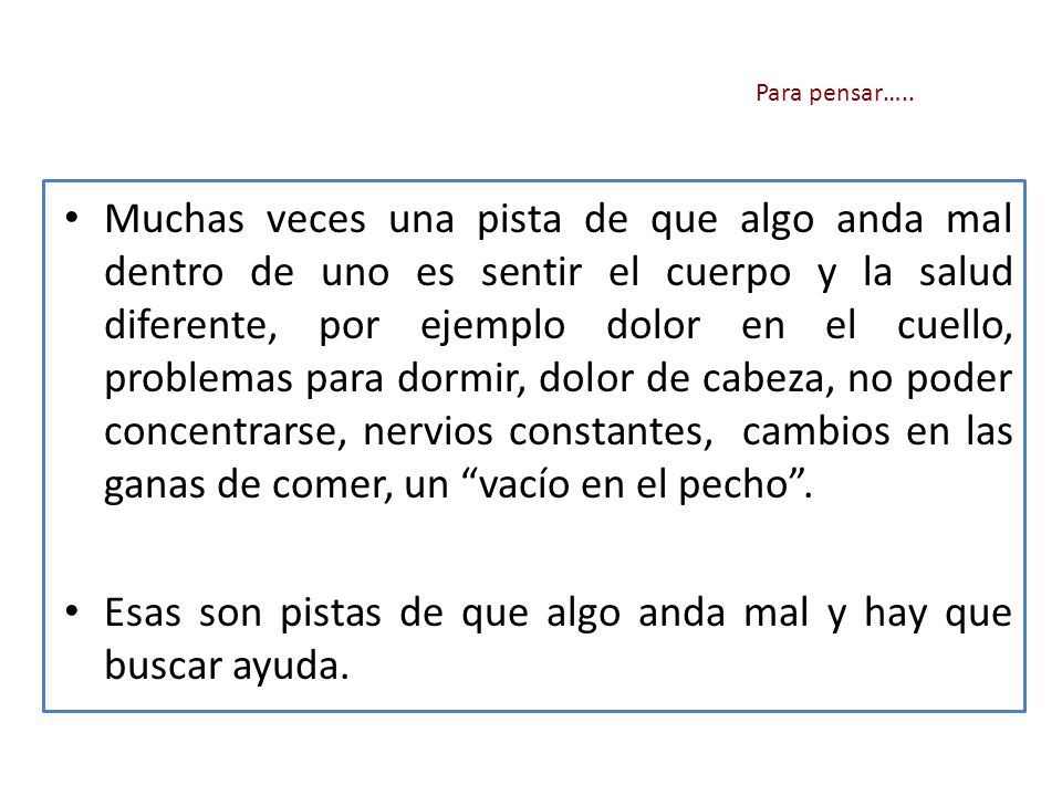 Esas son pistas de que algo anda mal y hay que buscar ayuda.