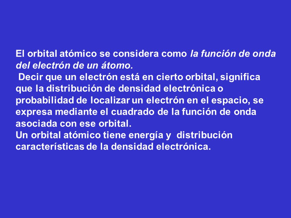 El orbital atómico se considera como la función de onda del electrón de un átomo.
