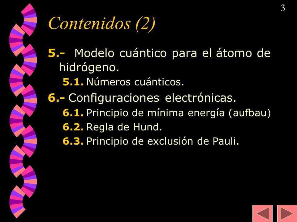 Contenidos (2) 5.- Modelo cuántico para el átomo de hidrógeno.