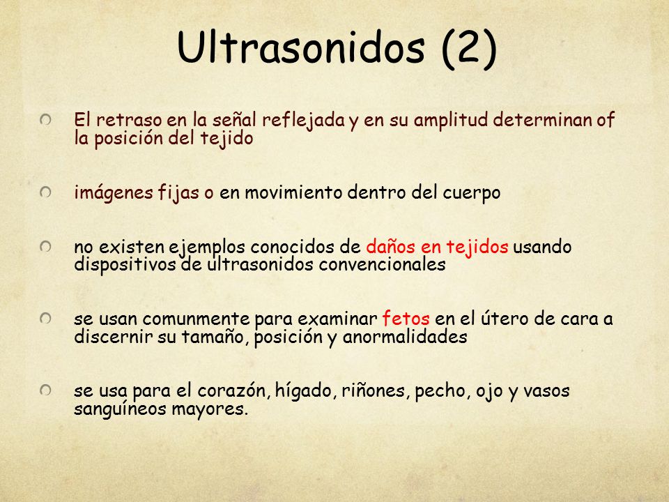 Ultrasonidos (2) El retraso en la señal reflejada y en su amplitud determinan of la posición del tejido.