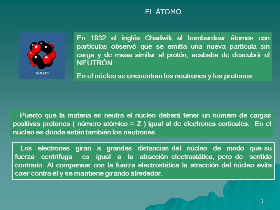 En el núcleo se encuentran los neutrones y los protones.