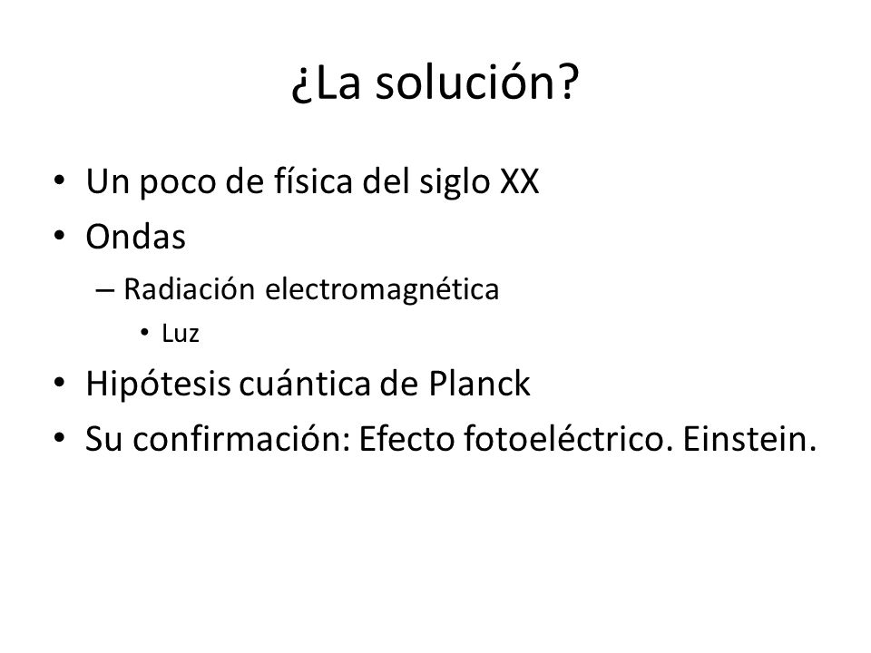 ¿La solución Un poco de física del siglo XX Ondas