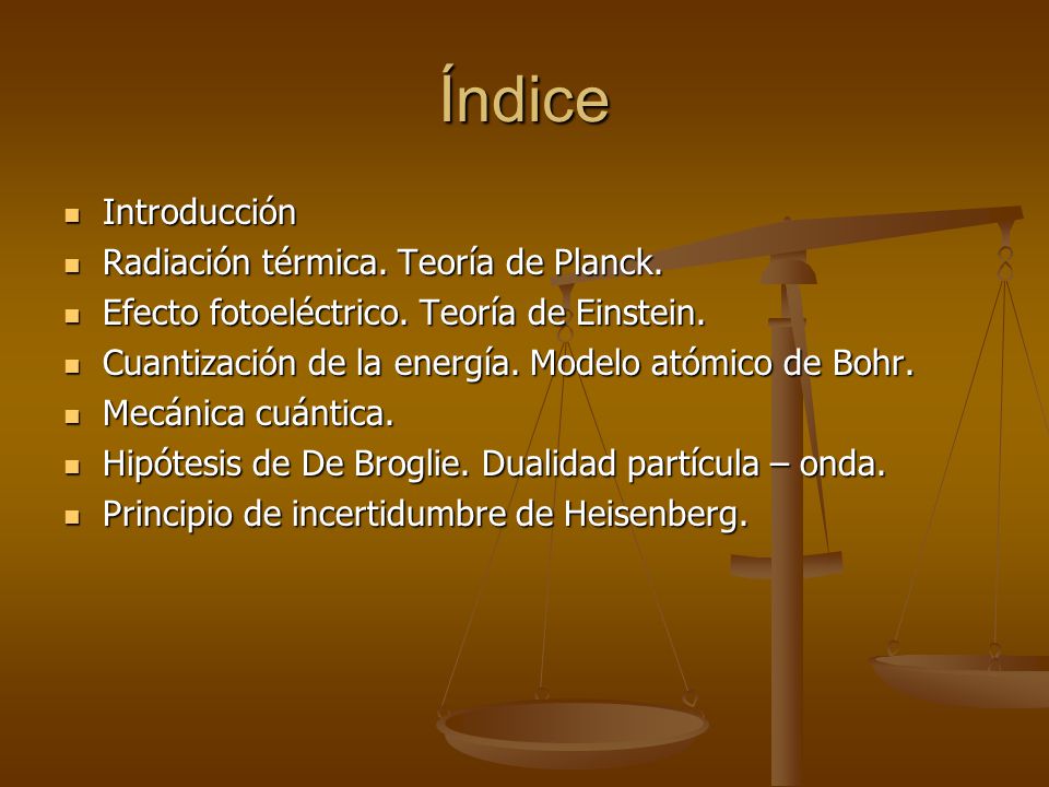 Índice Introducción Radiación térmica. Teoría de Planck.