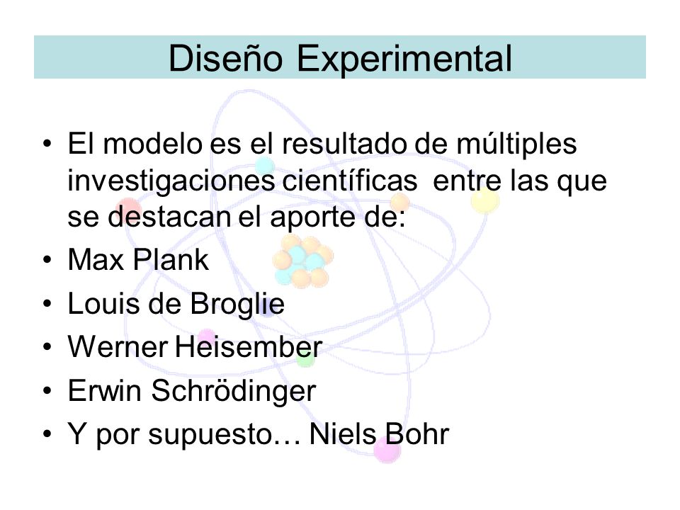 Diseño Experimental El modelo es el resultado de múltiples investigaciones científicas entre las que se destacan el aporte de: