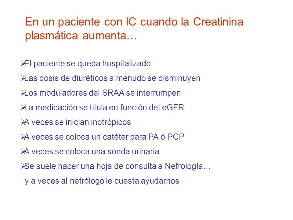 En un paciente con IC cuando la Creatinina plasmática aumenta…