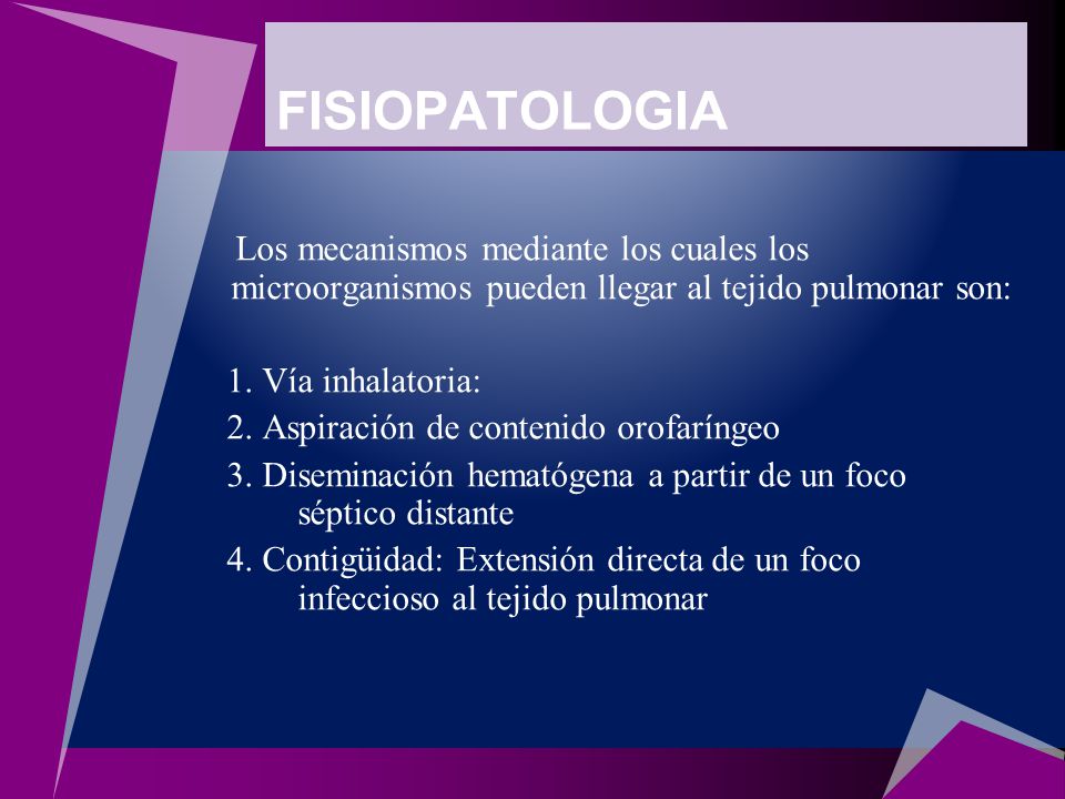 FISIOPATOLOGIA Los mecanismos mediante los cuales los microorganismos pueden llegar al tejido pulmonar son: