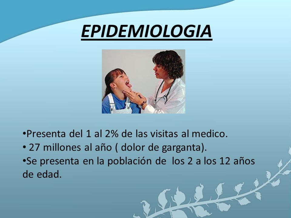 EPIDEMIOLOGIA Presenta del 1 al 2% de las visitas al medico.