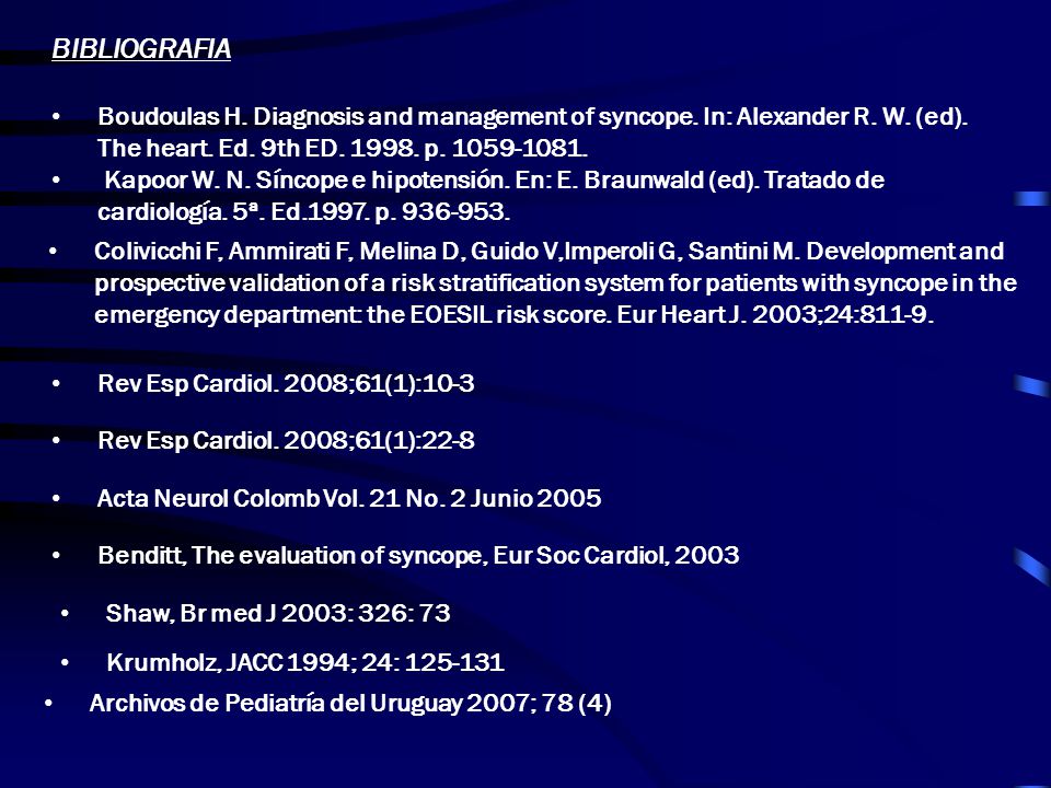 BIBLIOGRAFIA Boudoulas H. Diagnosis and management of syncope. In: Alexander R. W. (ed). The heart. Ed. 9th ED p