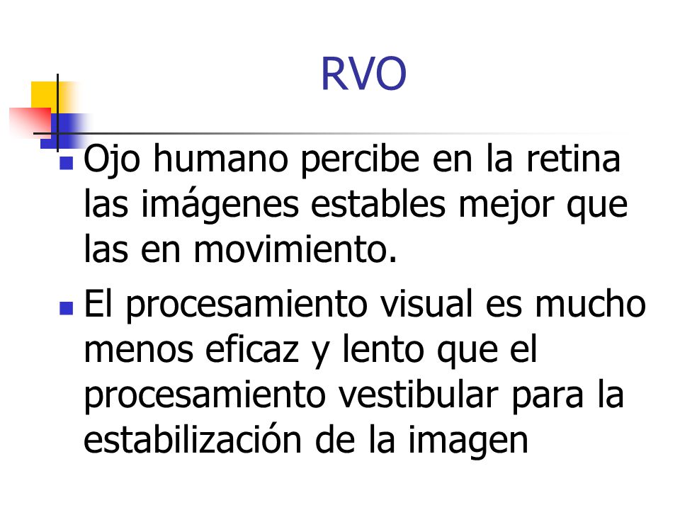 RVO Ojo humano percibe en la retina las imágenes estables mejor que las en movimiento.