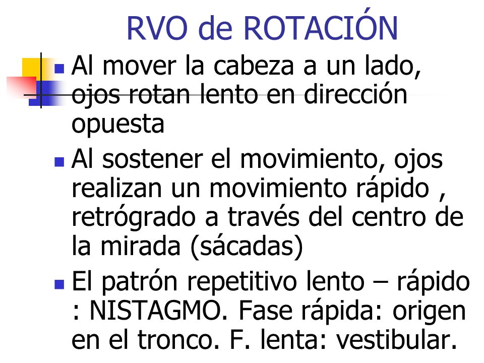 RVO de ROTACIÓN Al mover la cabeza a un lado, ojos rotan lento en dirección opuesta.