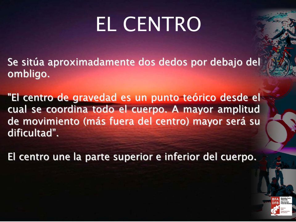 EL CENTRO Se sitúa aproximadamente dos dedos por debajo del ombligo.