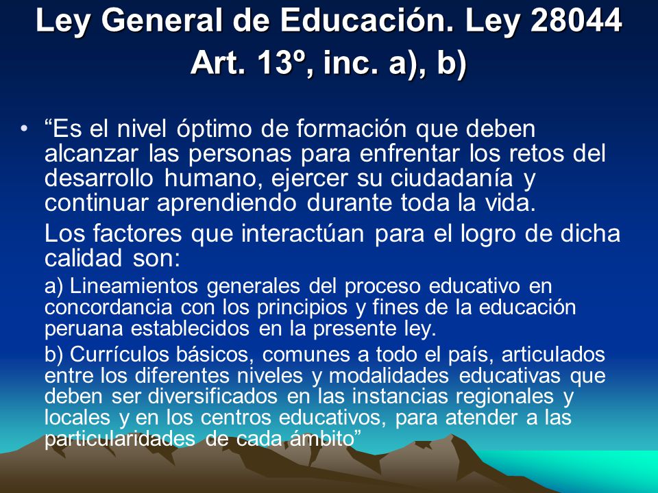 Ley General de Educación. Ley Art. 13º, inc. a), b)