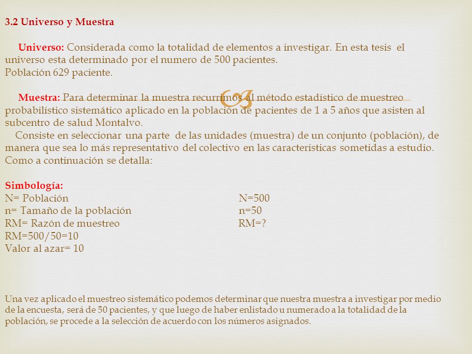 3.2 Universo y Muestra Universo: Considerada como la totalidad de elementos a investigar.