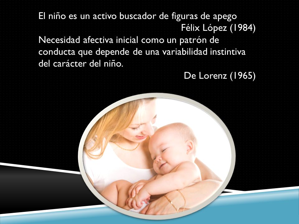 El niño es un activo buscador de figuras de apego