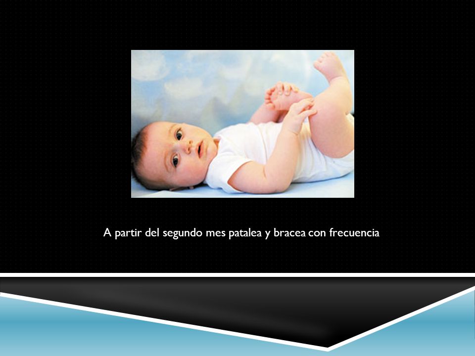 A partir del segundo mes patalea y bracea con frecuencia