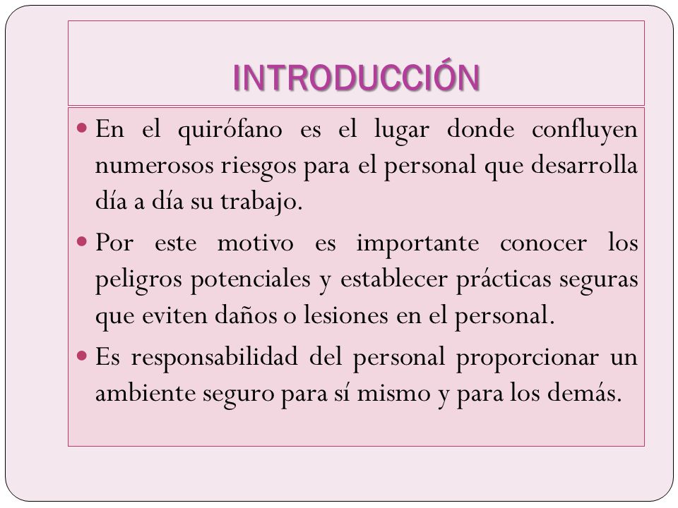INTRODUCCIÓN En el quirófano es el lugar donde confluyen numerosos riesgos para el personal que desarrolla día a día su trabajo.