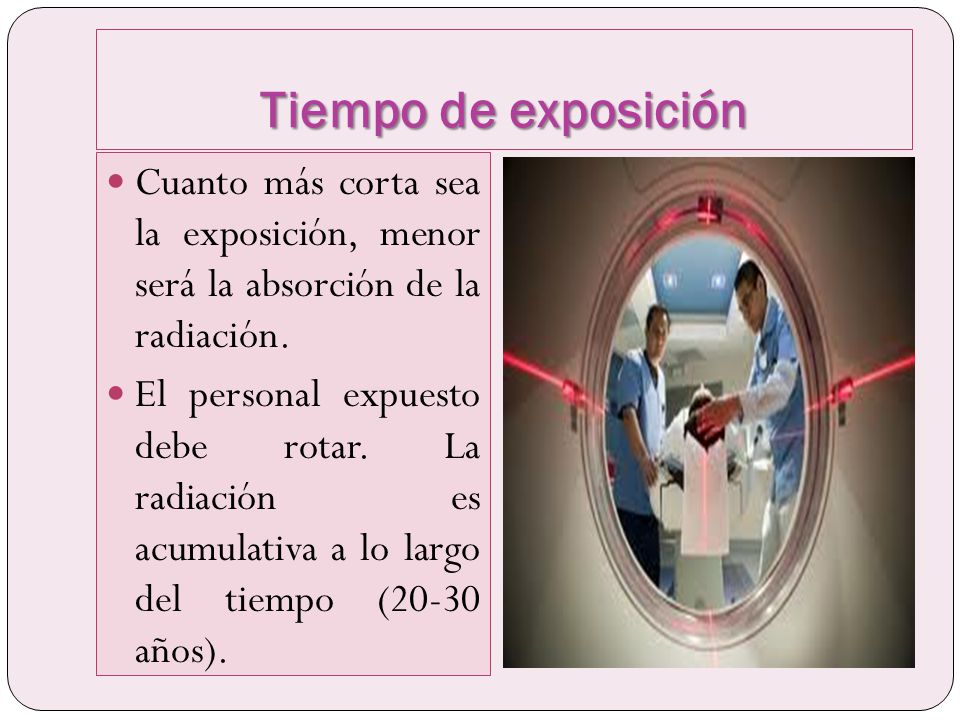 Tiempo de exposición Cuanto más corta sea la exposición, menor será la absorción de la radiación.